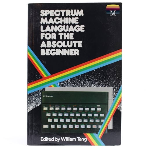 Absolute Machine Language Spectrum Machine Language for the Absolute Beginner - WTS Retro