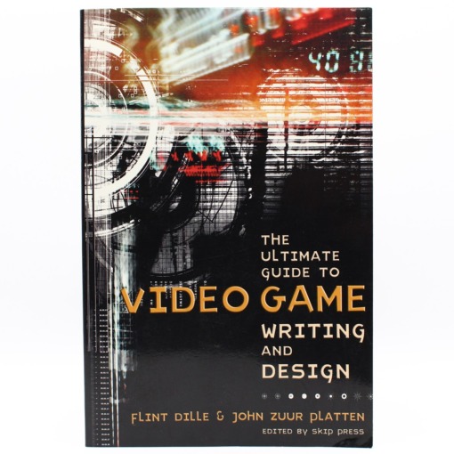 The Ultimate Guide to Video Game Writing and Design